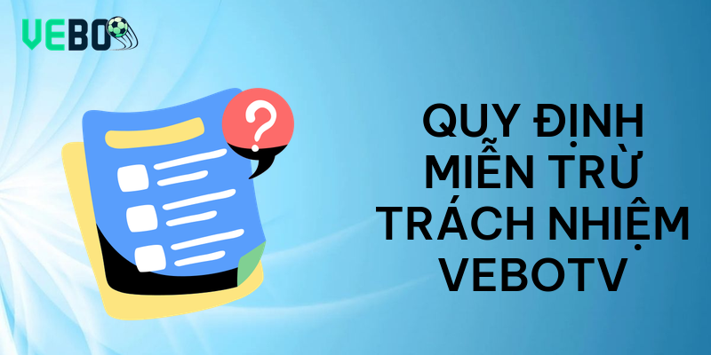Quy định miễn trừ trách nhiệm vebotv
