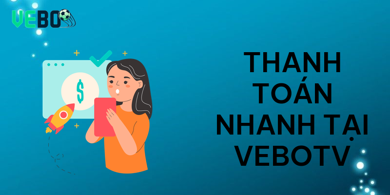 hình thức Thanh toán vebotv nhanh chóng